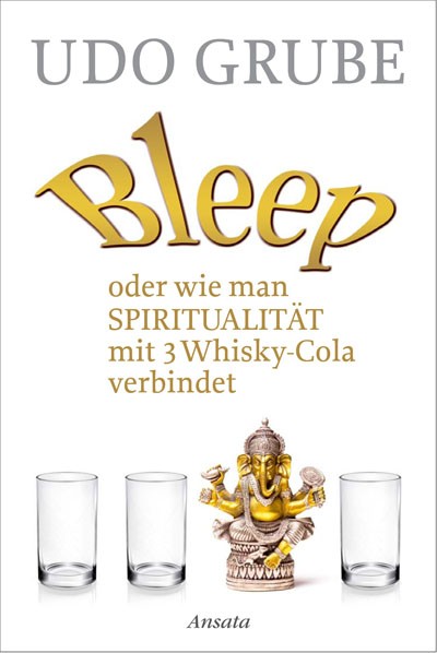 Bleep oder wie man Spiritualität mit 3 Whisky-Cola verbindet